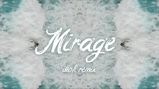 CloZee - Mirage (illoh remix) [Music Video]