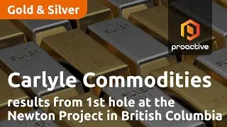 Carlyle Commodities announces results from first hole at Newton project in British Columbia