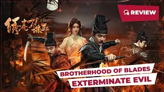 Brotherhood of Blades: Exterminate Evil (绣春刀：诛邪, 2024) || Review || New Chinese Movie