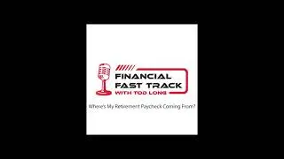 Where's My Retirement Paycheck Coming From? | Financial Fast Track with Tod Long