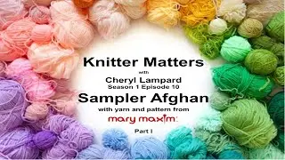Knitter Matters: Sampler Afghan Part 1&ndash; S1 Ep10