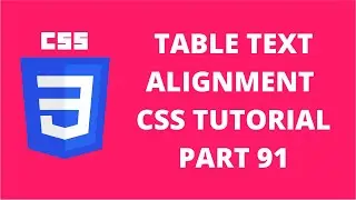 Table Text Alignment Property CSS | CSS Tutorial Part 91