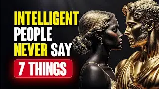 7 Things an INTELLIGENT People NEVER Say (Do You?) | Stoicism