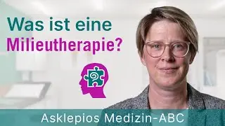 Was ist eine Milieutherapie? - Medizin ABC | Asklepios