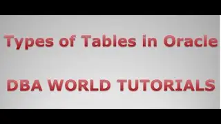 Types of Tables in Oracle