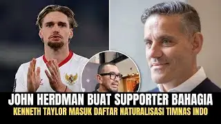 KEPUTUSAN CERDAS JOHN HERDMAN! KENNETH TAYLOR MASUK DAFTAR NATURALISASI TIMNAS INDONESIA!