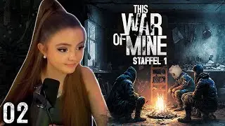 This War of Mine #02 ● Wir sind nicht alleine 🪖 ● German Deutsch ● [Staffel 1]
