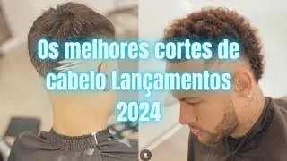 Os melhores cortes de cabelo lançamentos 2024