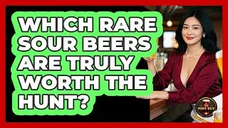 Which Rare Sour Beers Are Truly Worth The Hunt? - The Pint Guy