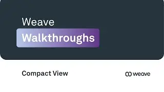 Introducing Compact View in the New Weave App | Weave Walkthroughs