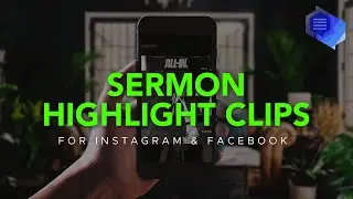 How To Create Sermon Highlight Clips For Instagram & Facebook