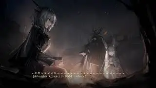 [Arknights] Chapter 8 BGM - industv2