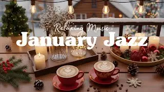January Winter Jazz ☕ Cozy Coffee Music for Good Moods
