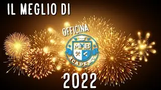 🎆 Il Meglio di Officina MMB Academy 2022
