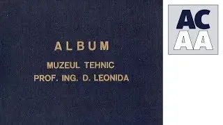 Album Muzeul Tehnic Prof. Ing. D. Leonida