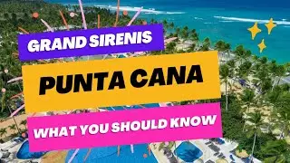 Grand Sirenis Punta Cana: 11 Tips to Know Before You Go