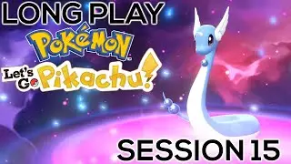 Long Play: Pokemon Let's Go Pikachu! Session 15