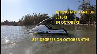 RIDING MY STAND UP JETSKI IN OCTOBER