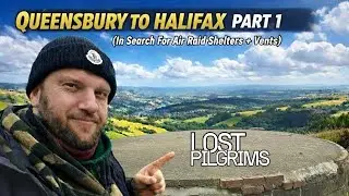 Queensbury To Halifax [Part 1] - *Air Raid Shelters + Vents* 