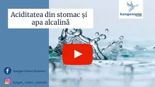 Aciditatea din stomac si apa alcalina  (Kangen Center Romania)