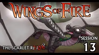 Wings of Fire TTRPG: The Scarlet Reign || Session 13