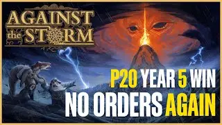 Against the Storm - P20 Year 5 win - No Orders Again