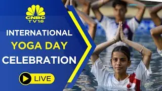 International Yoga Day 2023 Live Updates | Yoga Day Live Celebrations | Yoga Day 2023 | CNBC TV18