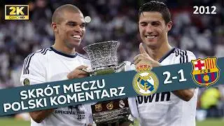 Real Madryt - FC Barcelona 2:1, Superpuchar Hiszpanii 2012, Polski Komentarz ᴴᴰ