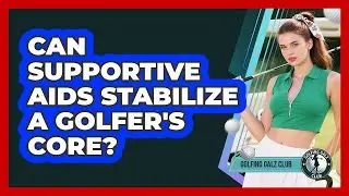 Can Supportive Aids Stabilize A Golfer's Core?