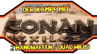 Conan Exiles ★ Der Kampf mit 2 Waffen / Offhand Kampf ★ Guide