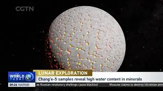 LUNAR EXPLORATION: China's Chang'E-5 samples reveal high water content in lunar minerals