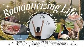 How to Fall in Love with Life Again: I *realistically* romanticized my life like it was a movie