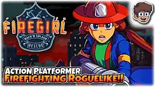FIREFIGHTING ROGUELIKE ACTION PLATFORMER!! | Let's Try Firegirl: Hack N' Splash Rescue
