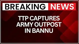 Bannu District Attack: TTP Overruns Pakistani Army Post, Weapons Taken | NewsX