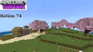 Minecraft survıval bölüm 74.