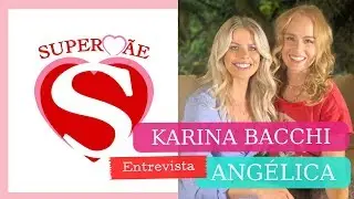 Karina Bacchi entrevista Angélica - Parte 01 #SuperMãe