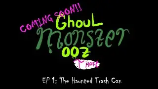 Ghoul Monster Ooze Time: The Haunted Trash Can (Ep.1 Trailer)