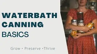 Water Bath Canning Basics for beginners 