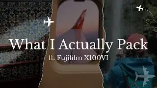 Что я беру с собой в фотопоездку (с участием Fujifilm X100VI)