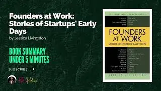 Founders at Work Stories of Startups' Early Days by Jessica Livingston  Book Summary Under 5 Minutes
