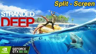 Stranded Deep | GTX 960 2GB + I5 4690 + 16gb ram | Test split screen