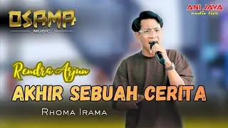 AKHIR SEBUAH CERITA - RENDRA ARJUN - OSAMA MUSIK - PEMUDA KARANGGAWANG BERSATU-ANIJAYA AUDIO