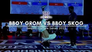 GROM VS SKOG [ TOP 32 BBOY SOLO ] RESPECT CULTURE SERIES 2023 | PBC