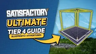 Ultimate Satisfactory Tier 4 Guide &ndash; Master Blueprints, & Hypertubes