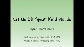 Let Us Oft Speak Kind Words - Slideshow with Lyrics