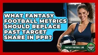 What Fantasy Football Metrics Should Replace Past Target Share In PPR? - Fantasy Football Lab