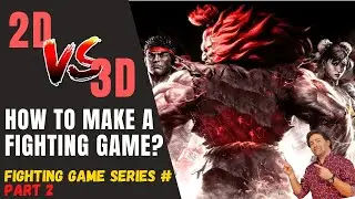 How to Make a Fighting Game? 3D vs. 2D | Part 2