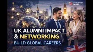 UK Alumni Impact & Networking | Build Global Careers #StudyInUK #الدراسة_في_بريطانيا
