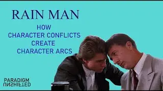 Rain Man - How Character Conflicts Create Character Arcs  | Video Essay | Analysis