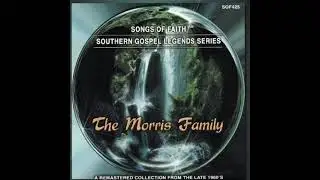 Morris Family Songs of Faith   Southern Gospel Legends Series The Morris Family